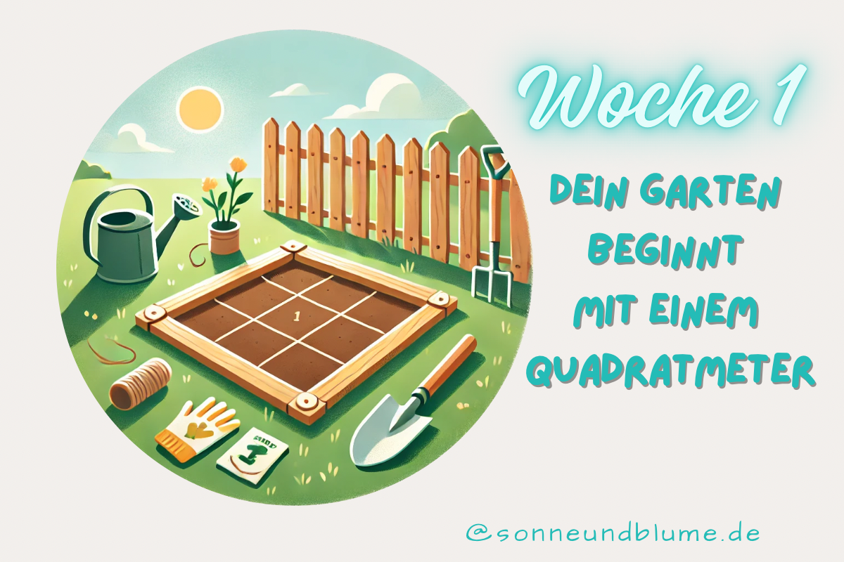 Woche 1 – Dein Garten beginnt mit einem Quadratmeter (NiG)